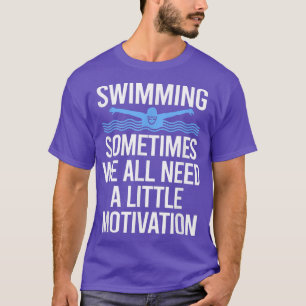 T-shirt Parfois, nous avons tous besoin d'un peu de motiva