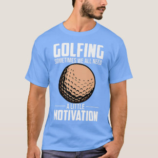 T-shirt Parfois, nous avons tous besoin d'un peu de motiva