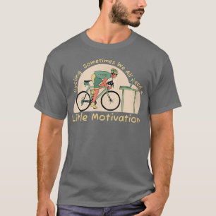 T-shirt Parfois, nous avons tous besoin d'un peu de motiva