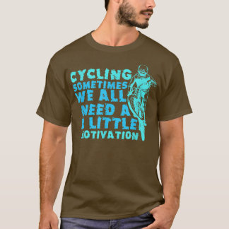 T-shirt Parfois, Nous Avons Tous Besoin D'Un Peu De Motiva