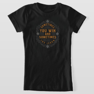 T-Shirt Parfois on gagne et parfois on apprend