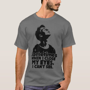 T-shirt Parfois, quand je ferme les yeux, je ne vois pas