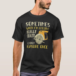 T-shirt Parfois, quand je me sens fou, je mesure une fois 