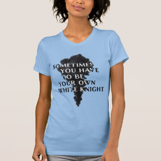 T-shirt Parfois, vous devez être votre propre chevalier bl