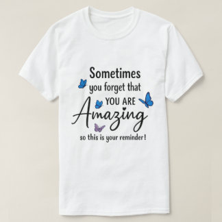 T-shirt Parfois, Vous Oubliez Que Vous Êtes Incroyable