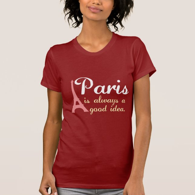 T-shirt Paris est toujours une bonne idée (Devant)