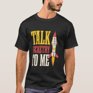 T-shirt Parle-moi de fusées Passionné de fusées