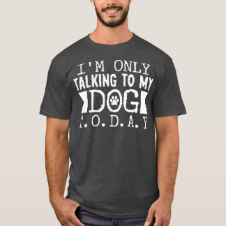 T-shirt Parler à mon chien aujourd'hui