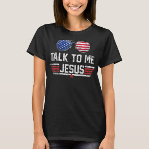 T-shirt Parlez à moi Jésus lunettes US Drapeau Amérique 4e