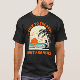 T-shirt Parlez À Sand Port Aransas Beach Texas Ocean Su