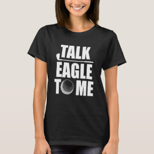 T-shirt Parlez Aigle À Moi Joueur De Golf Pun Golfer Putt 