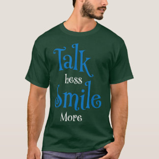 T-shirt Parlez moins de sourire plus 
