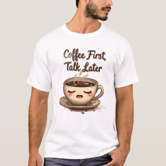 T-shirt Parlez plus tard, café d'abord