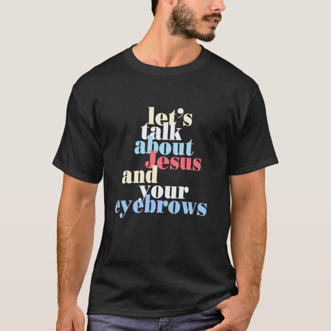 T-shirt Parlons de Jésus et de vos sourcils Long Slee (Devant)