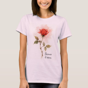 T-shirt Paroles Inspirantes Parce qu'il Pleut avec Rose
