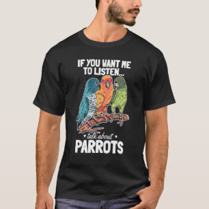 T-shirt Parrot Bird Si Vous Voulez Que J'Écoute Parler À P