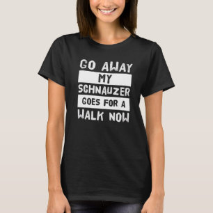 T-shirt Pars Mon Schnauzer Va Faire Une Promenade Maintena