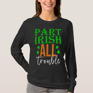 T-shirt Part Irish All Trouble Shamrock St Patrick's Day