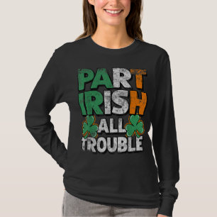T-shirt Part Irish All Trouble St Patrick's day Cadeau pou