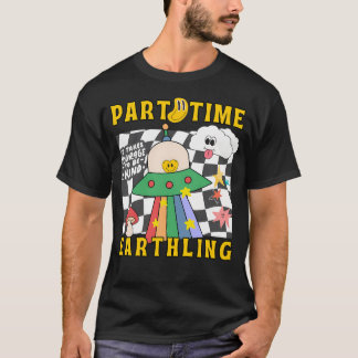 T-shirt Part Time Alien To Earth