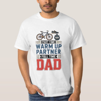 T-shirt Part-Time Warm Up Partner Full Time Dad 