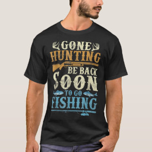 T-shirt Parti à la chasse, de retour bientôt pour aller pê