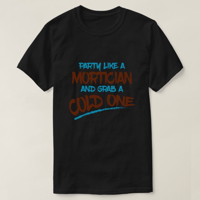 T-shirt Parti de l'Humour morticien comme un morticien et  (Design devant)