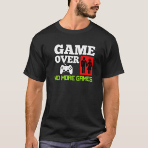 T-shirt Partie Finie Aucun Jeu Mariage Enterrement de Vie 