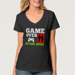 T-shirt Partie Finie Pas de Jeux de Mariage Enterrement de