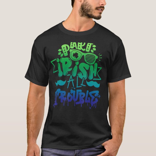 T-shirt Partie Irlandais Tout Trouble Saint Patrick Day Po (Devant)
