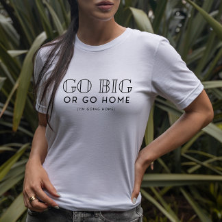 T-shirt Partir Gros Ou Rentrer À La Maison Snarky Amusant