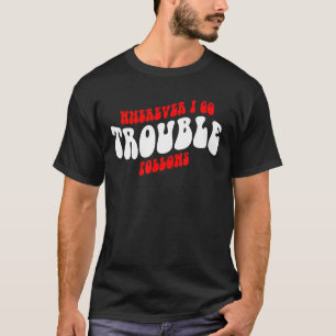 T-shirt Partout Où Je Vais Trouble Suit Vêtements