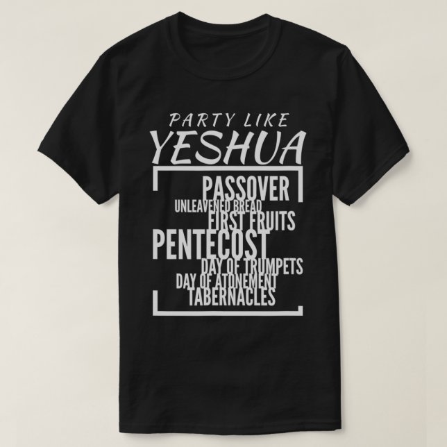T-shirt Party Like Yeshua Feasts of Lord, Torah Observant  (Design devant)