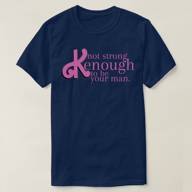 T-shirt pas assez fort pour être ton homme (Design devant)