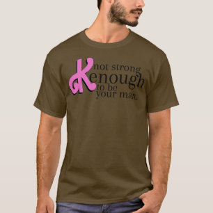 T-shirt pas assez fort pour être votre homme 1
