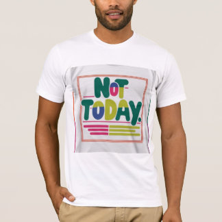 T-shirt Pas aujourd'hui
