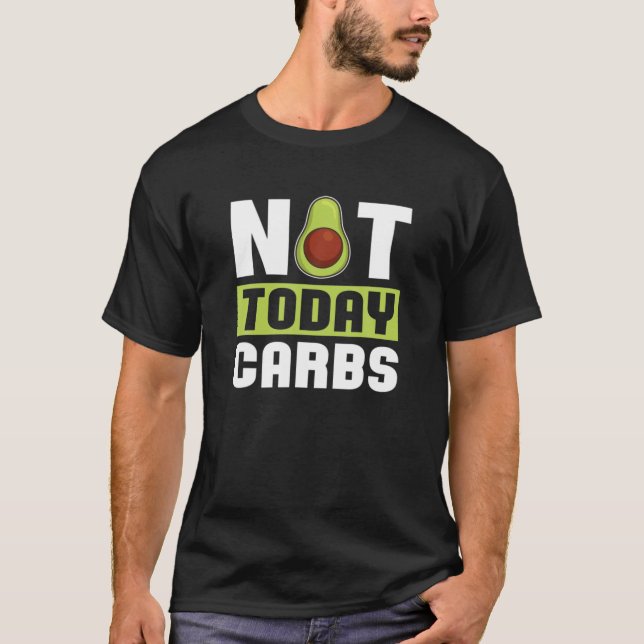 T-shirt Pas aujourd'hui Carbs Avocado Keto Diet Cadeau - K (Devant)