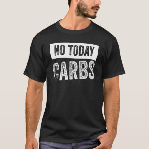 T-shirt Pas aujourd'hui Carbs Keto Lifestyle