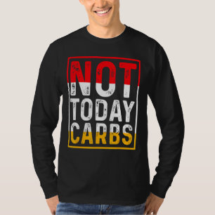 T-shirt Pas aujourd'hui Carbs Ketosis Jeûner Autophagie Ce