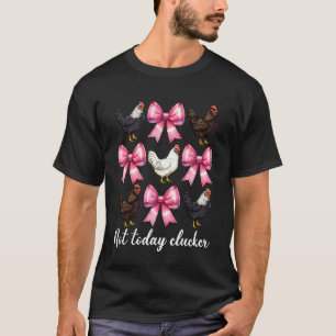 T-shirt Pas aujourd'hui Clucker Drôle Ferme de poulets Agr