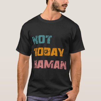 T-shirt Pas aujourd'hui Haman Pourim Reine Esther Hamantas