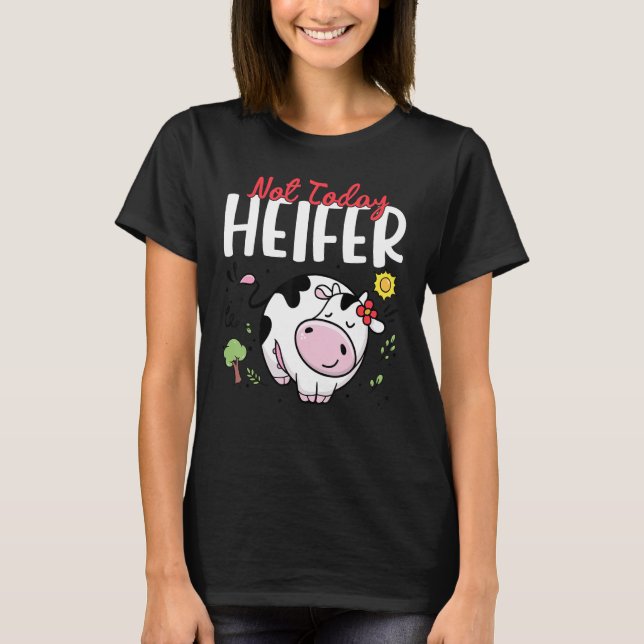 T-shirt Pas aujourd'hui Heifer Femmes Bébé Fille Enfants B (Devant)