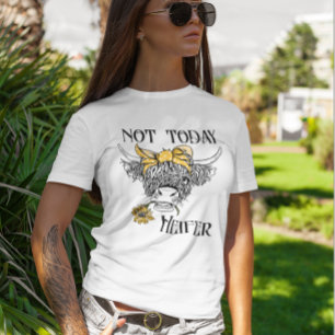T-shirt Pas aujourd'hui Heifer Highland Cow Tournesol mou