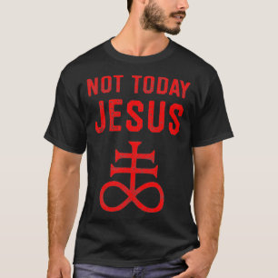 T-shirt Pas aujourd'hui Jésus Drôle Satan meme Satanique A