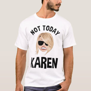T-shirt Pas aujourd'hui Karen