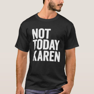 T-shirt Pas Aujourd'Hui Karen Mème Costume Halloween Dit