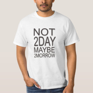 T-shirt Pas aujourd'hui peut-être demain