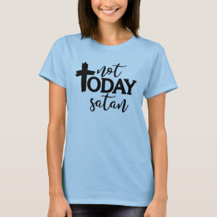T-shirt Pas aujourd'hui satan