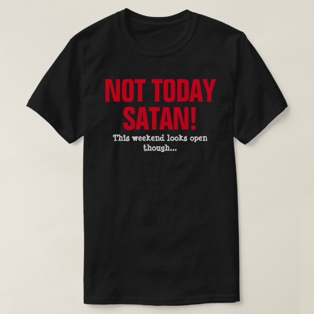 T-shirt Pas Aujourd'Hui Satan ! - Ce Week-End A L'Air Ouve (Design devant)