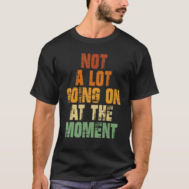 T-shirt Pas Beaucoup De Chemise Rétro Ne Se Déroule Pas Be (Devant)
